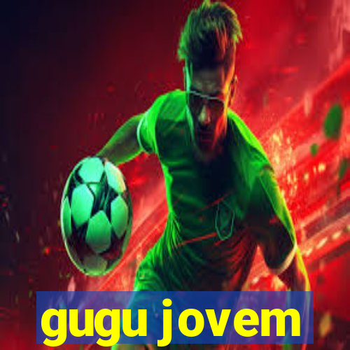 gugu jovem