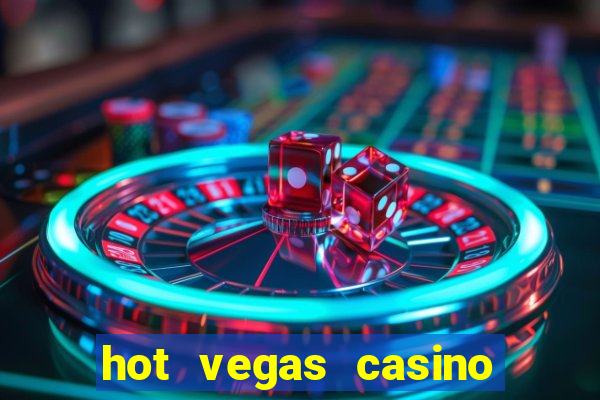 hot vegas casino slot machines