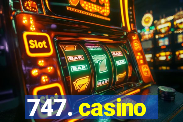 747. casino