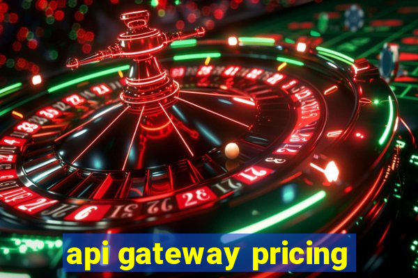 api gateway pricing