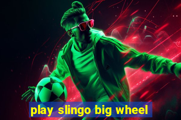 play slingo big wheel