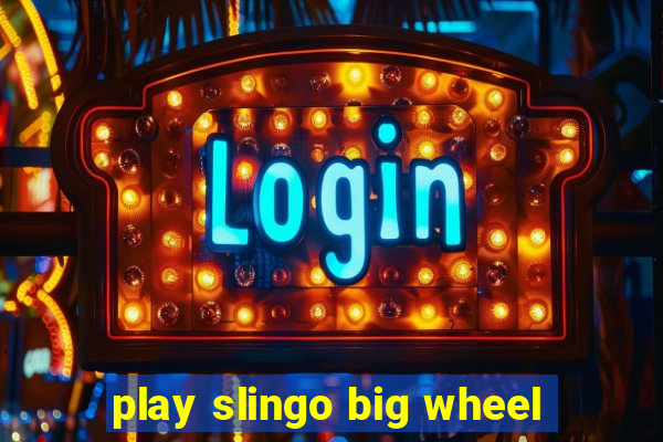 play slingo big wheel