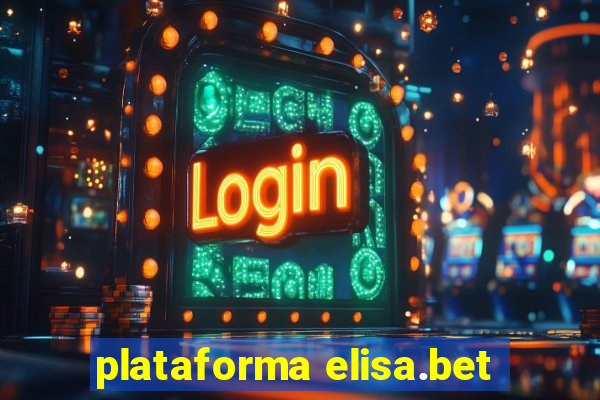 plataforma elisa.bet