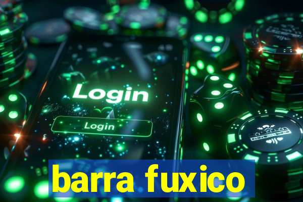 barra fuxico