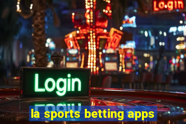 la sports betting apps