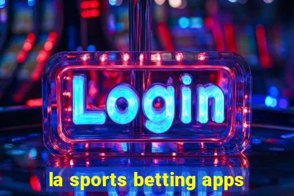 la sports betting apps