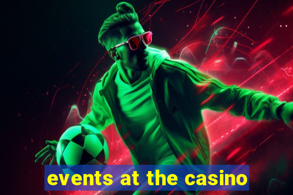 events at the casino