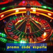 promo code esporte da sorte dep贸sito