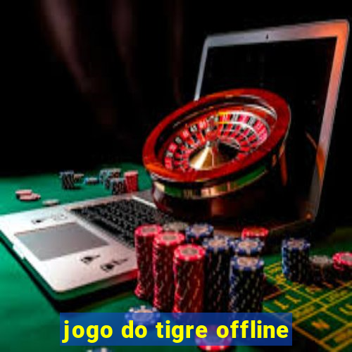 jogo do tigre offline