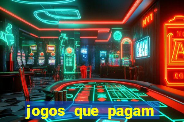 jogos que pagam dinheiro de verdade na hora