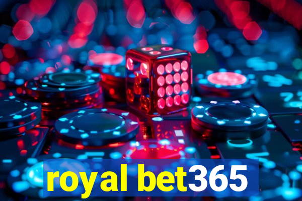 royal bet365