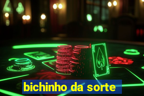 bichinho da sorte