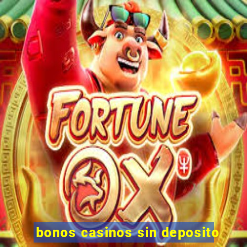 bonos casinos sin deposito