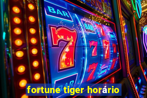 fortune tiger horário