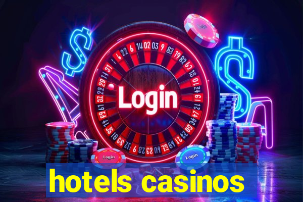 hotels casinos