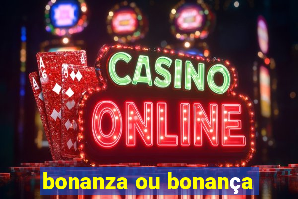 bonanza ou bonança