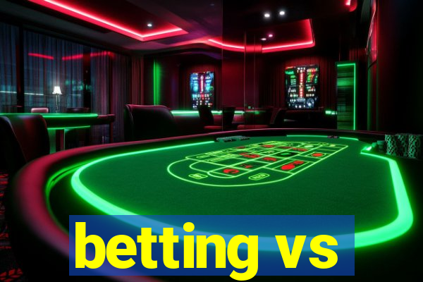 betting vs