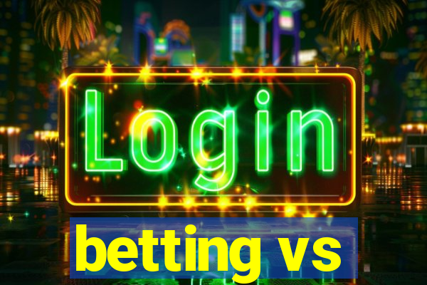 betting vs