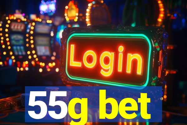 55g bet