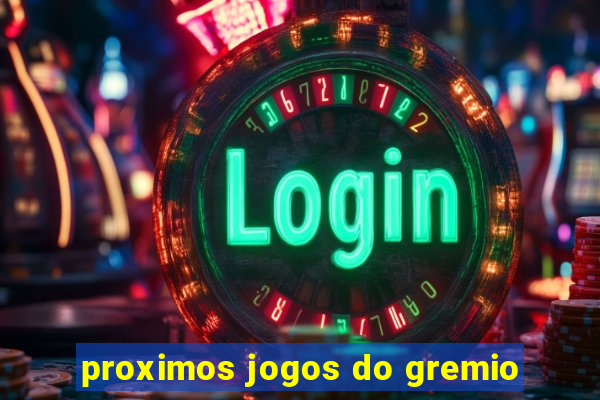 proximos jogos do gremio