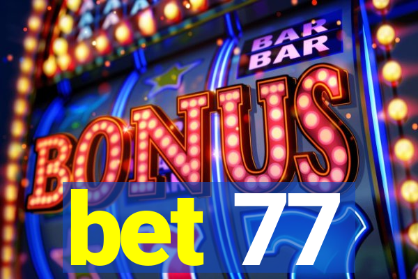 bet 77