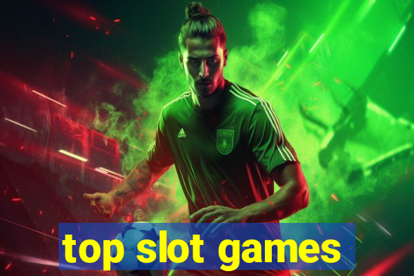 top slot games