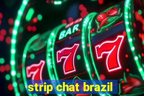 strip chat brazil