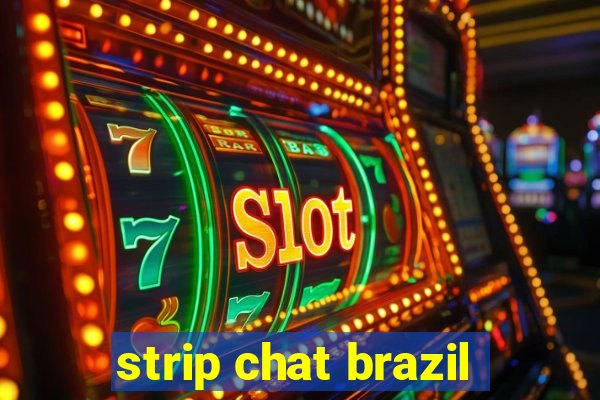 strip chat brazil