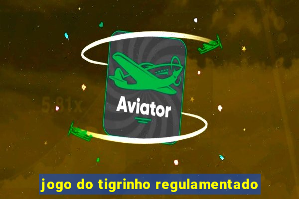 jogo do tigrinho regulamentado