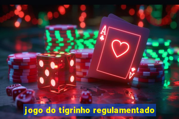 jogo do tigrinho regulamentado