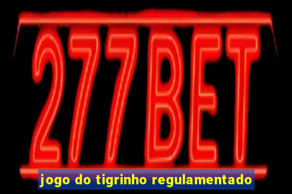 jogo do tigrinho regulamentado