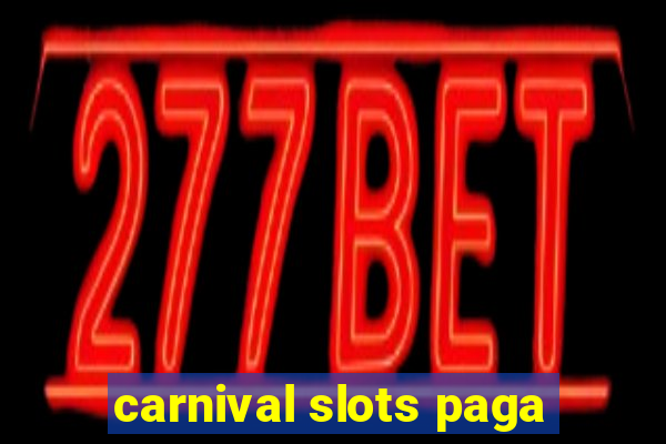 carnival slots paga