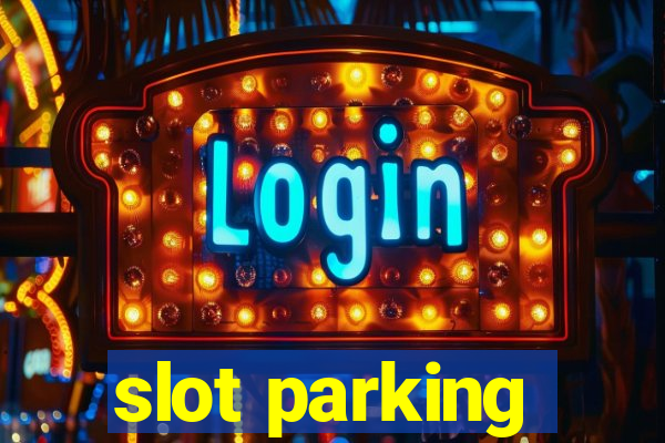 slot parking