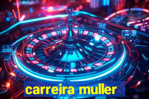 carreira muller