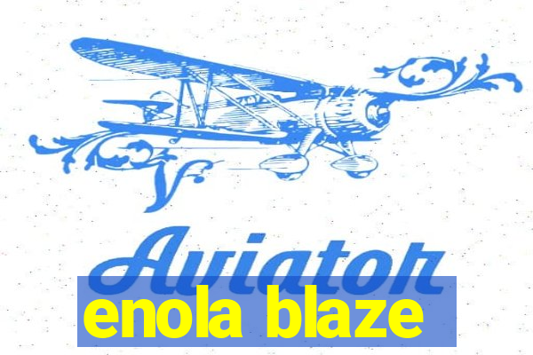 enola blaze