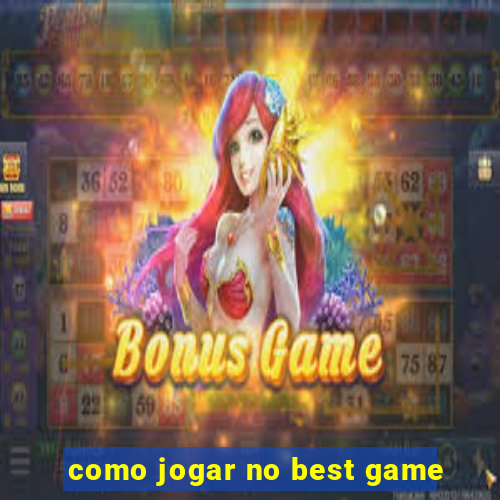 como jogar no best game