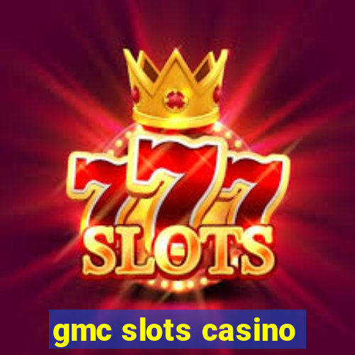 gmc slots casino