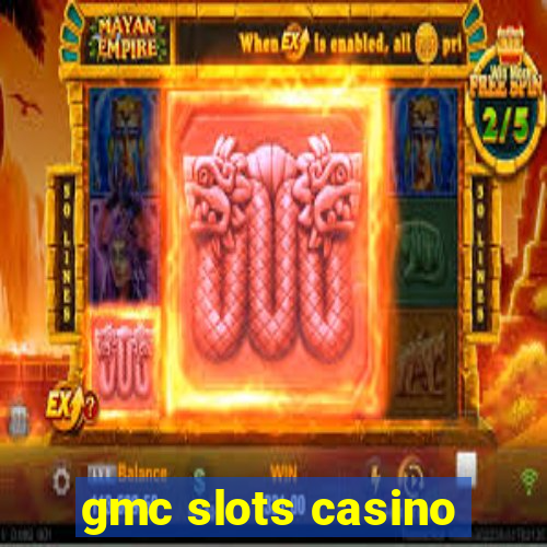 gmc slots casino