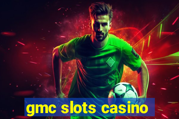 gmc slots casino