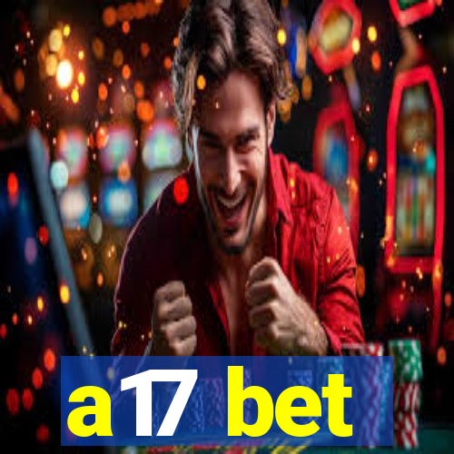 a17 bet