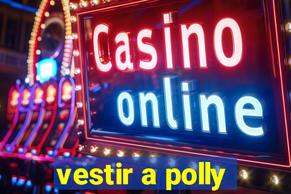 vestir a polly