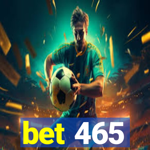 bet 465