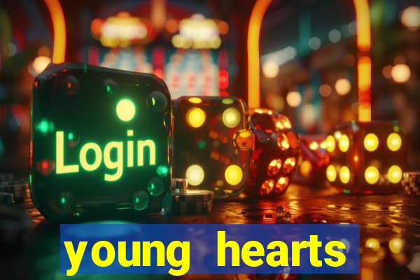 young hearts assistir online