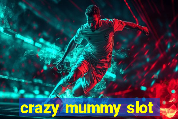 crazy mummy slot