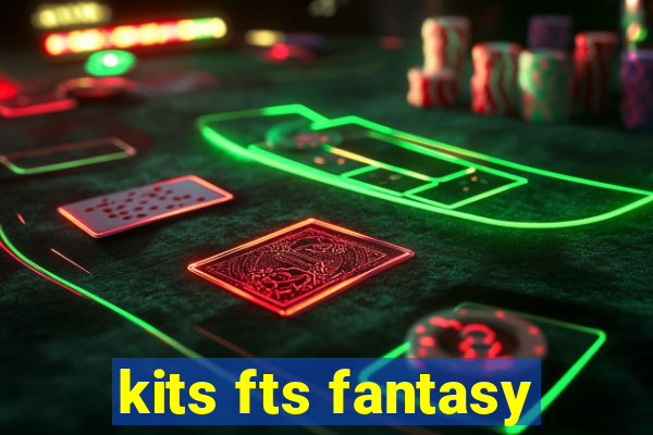 kits fts fantasy