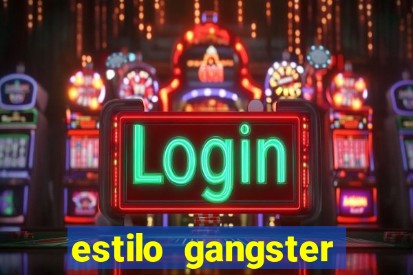 estilo gangster shopping popular