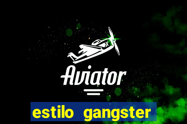 estilo gangster shopping popular