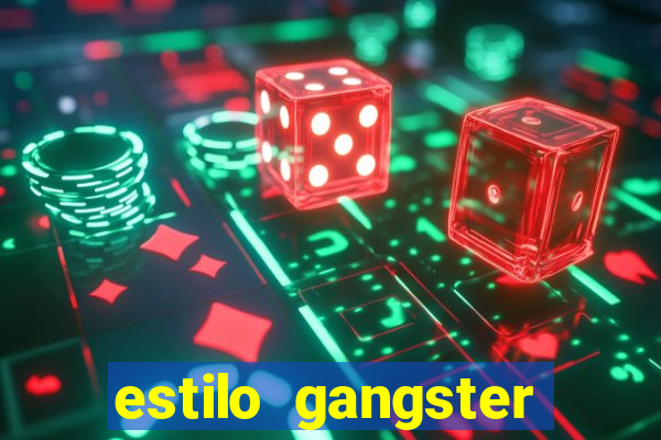 estilo gangster shopping popular