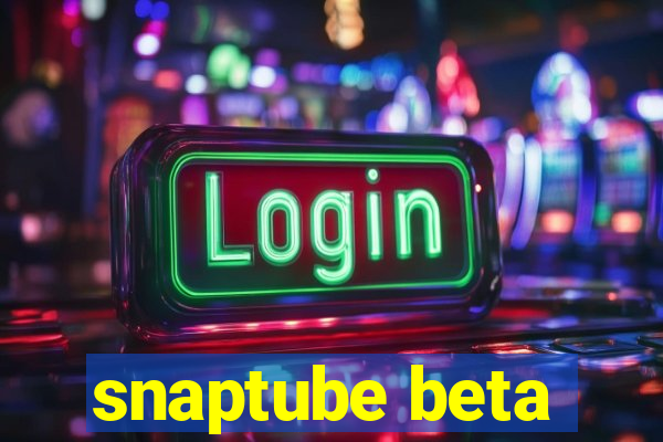 snaptube beta