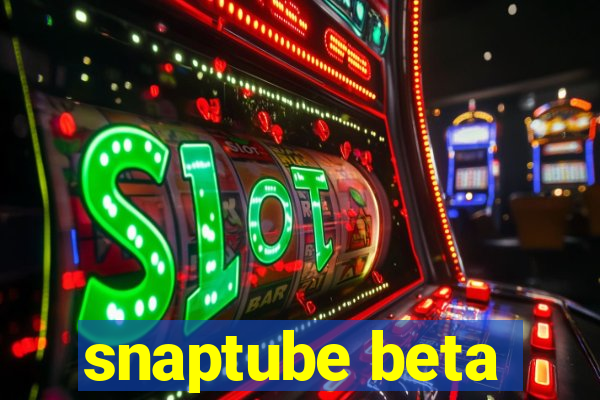 snaptube beta